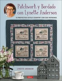 Produktbild: Patchwork y bordado con Lynette Anderson : 13 proyectos estilo country con sus patrones