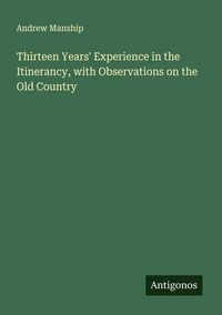 Produktbild: Thirteen Years' Experience in the Itinerancy, with Observations on the Old Country