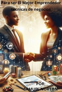 Produktbild: Para ser El Mejor Emprendedor - tecnicas de negocios (emprender, negocios, marketing, mercadeo, ventas, #1)