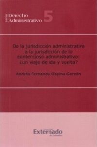 Produktbild: De la jurisdicci&oacute;n administrativa a la jurisdicci&oacute;n de lo contencioso administrativo: &iquest;un viaje de ida y de vuelta?