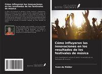 Produktbild: C&oacute;mo influyeron las innovaciones en los resultados de los festivales de m&uacute;sica