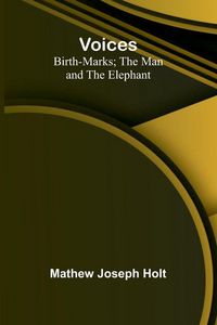 Produktbild: Voices; Birth-Marks; The Man and the Elephant