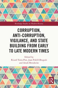 Produktbild: Corruption, Anti-Corruption, Vigilance, and State Building from Early to Late Modern Times