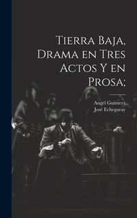 Produktbild: Tierra baja, drama en tres actos y en prosa;