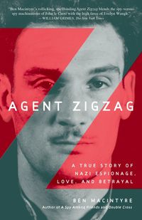 Bild vom Artikel Agent Zigzag: A True Story of Nazi Espionage, Love, and Betrayal vom Autor Ben MacIntyre