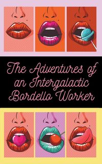 Produktbild: The Adventures of an Intergalactic Bordello Worker