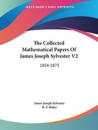 Produktbild: The Collected Mathematical Papers Of James Joseph Sylvester V2