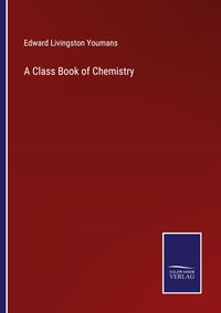 Produktbild: A Class Book of Chemistry
