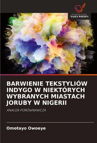 Produktbild: Barwienie Tekstyli&oacute;w Indygo W Niekt&oacute;rych Wybranych Miastach Joruby W Nigerii