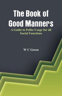 Produktbild: The Book of Good Manners- A Guide to Polite Usage for all Social Functions