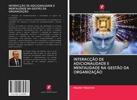Produktbild: INTERAC&Ccedil;&Atilde;O DE ADICIONALIDADE E MENTALIDADE NA GEST&Atilde;O DA ORGANIZA&Ccedil;&Atilde;O