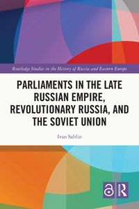 Produktbild: Parliaments in the Late Russian Empire, Revolutionary Russia, and the Soviet Union
