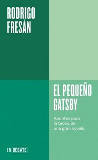 Produktbild: El Peque&ntilde;o Gatsby: Apuntes Para La Teor&iacute;a de Una Gran Novela / The Little Gatsby