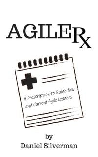 Produktbild: Agile Rx: A Prescription to Guide Agile Leaders
