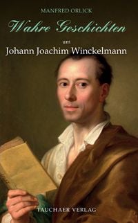 Produktbild: Wahre Geschichten um Johann Joachim Winckelmann