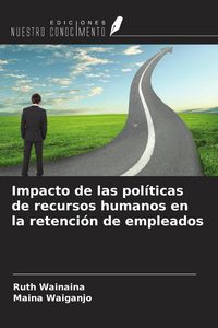 Produktbild: Impacto de las pol&iacute;ticas de recursos humanos en la retenci&oacute;n de empleados