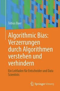 Bild vom Artikel Algorithmic Bias: Verzerrungen durch Algorithmen verstehen und verhindern vom Autor Tobias Baer