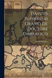 Produktbild: Davidis Ruhnkenii Oratio De Doctore Umbratico
