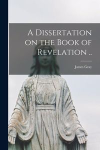 Produktbild: A Dissertation on the Book of Revelation ..