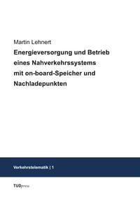 Produktbild: Energieversorgung und Betrieb eines Nahverkehrssystems mit on-board-Speicher und Nachladepunkten