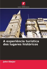 Produktbild: A experi&ecirc;ncia tur&iacute;stica dos lugares hist&oacute;ricos