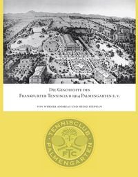 Produktbild: Die Geschichte des Frankfurter Tennisclub 1914 Palmengarten e.V.