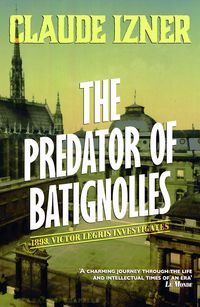 Bild vom Artikel The Predator of Batignolles: 5th Victor Legris Mystery vom Autor Claude Izner