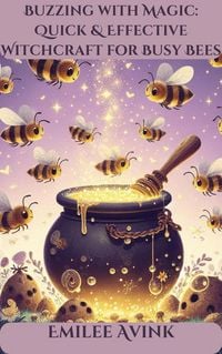 Produktbild: Buzzing with Magic: Quick & Effective Witchcraft for Busy Bees