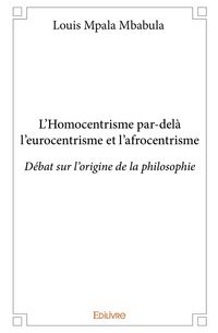 Produktbild: L'Homocentrisme par-del&agrave; l'eurocentrisme et l'afrocentrisme