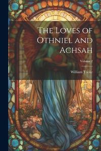 Produktbild: The Loves of Othniel and Achsah; Volume 2