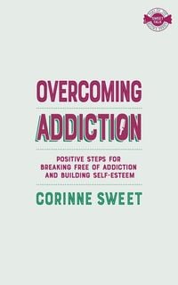 Bild vom Artikel Overcoming Addiction vom Autor Corinne Sweet