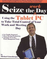 Produktbild: Seize the Work Day: Using the Tablet PC to Take Total Control of Your Work and Meeting Day