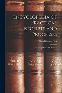 Produktbild: Encyclopedia of Practical Receipts and Processes: Containing Over 6400 Receipts