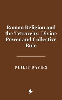 Produktbild: Roman Religion and the Tetrarchy: Divine Power and Collective Rule
