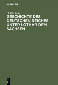 Produktbild: Geschichte des deutschen Reiches unter Lothar dem Sachsen