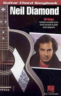 Produktbild: Neil Diamond: Guitar Chord Songbook with Lyrics, Chord Symbols and Guitar Chord Diagrams 50 Classic Songs Including Sweet Caroline, America, Cracklin Rosie, Song Sung Blue, Play Me and More