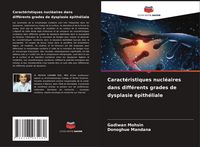Produktbild: Caract&eacute;ristiques nucl&eacute;aires dans diff&eacute;rents grades de dysplasie &eacute;pith&eacute;liale