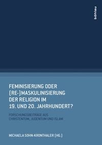 Produktbild: Feminisierung oder (Re-)Maskulinisierung der Religion im 19. und 20. Jahrhundert?