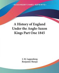 Produktbild: Lappenberg, J: History of England Under the Anglo-Saxon King