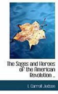 Produktbild: The Sages and Heroes of the American Revolution ..