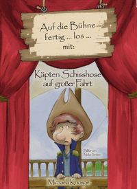 Produktbild: Auf die B&uuml;hne fertig ... los ... mit: K&auml;pten Schisshose auf gro&szlig;er Fahrt