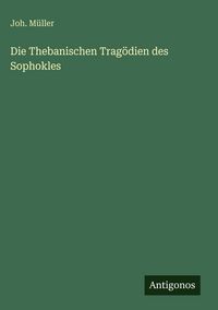 Produktbild: Die Thebanischen Trag&ouml;dien des Sophokles