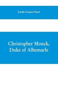 Produktbild: Christopher Monck, Duke of Albemarle
