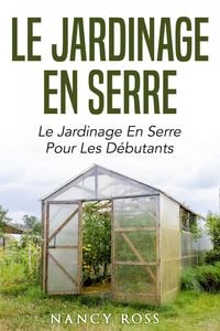 Produktbild: Le jardinage en serre: Le jardinage en serre pour les debutants