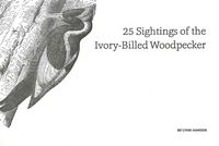 Produktbild: 25 Sightings Of The Ivory-Bill