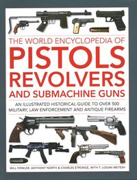 Produktbild: Pistols, Revolvers and Submachine Guns, The World Encyclopedia of