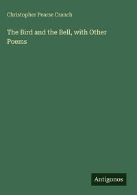 Produktbild: The Bird and the Bell, with Other Poems