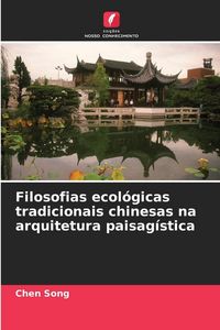 Produktbild: Filosofias ecol&oacute;gicas tradicionais chinesas na arquitetura paisag&iacute;stica