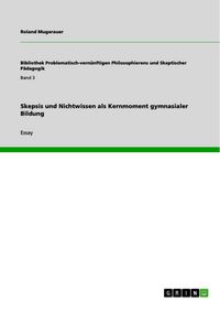 Produktbild: Skepsis und Nichtwissen als Kernmoment gymnasialer Bildung