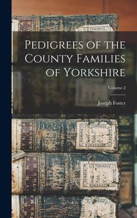 Produktbild: Pedigrees of the County Families of Yorkshire; Volume 2